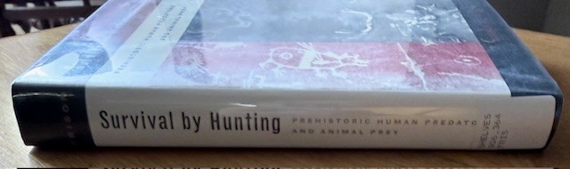 Survival by Hunting Prehistoric Human Predators by G C Frison 2004 HC DJ Ex L G gallery