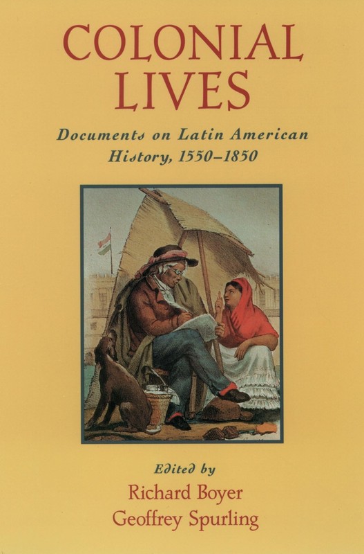 Colonial Lives: Documents on Latin American History, 1550-1850