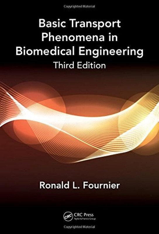 Basic Transport Phenomena in Biomedical Engineering,Third Edition