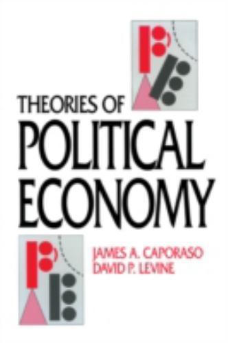 Theories of Political Economy by James A. Caporaso and David P. Levine (1992,…