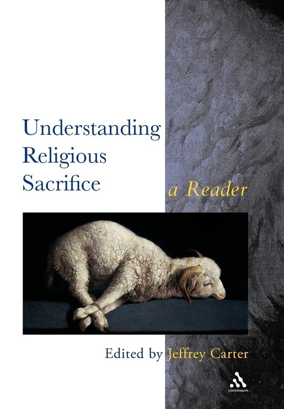 Understanding Religious Sacrifice: A Reader (Controversies in the Study of R…