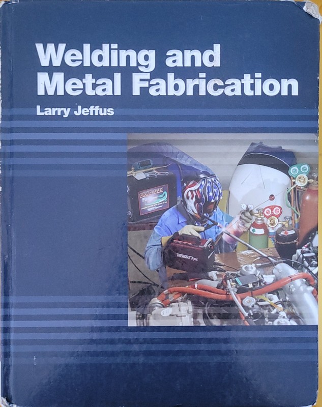 Welding & Metal Fabrication Delmar Cengage Learning By Larry Jeffus 2012 HC Book