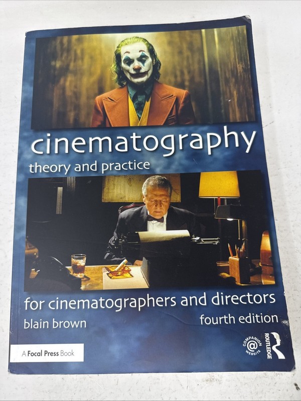 Cinematography: Theory and Practice, 4th Edition, Blain Brown