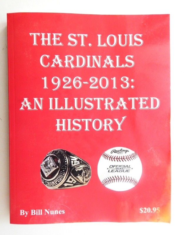 ST. LOUIS CARDINALS 1926-2013 Illustrated History Nunes