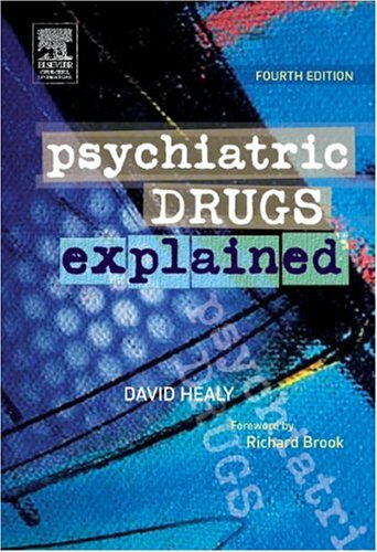 Psychiatric Drugs Explained, 4e By David Healy MD FRCPsych