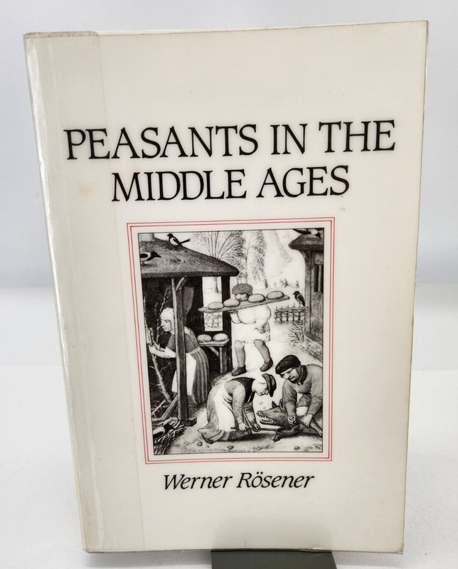 Peasants in Middle Ages by Rosener, Werner 1992 Paperback Ex-Library