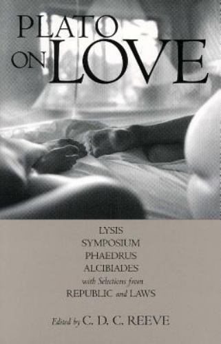 Plato on Love : Lysis, Symposium, Phaedrus, Alcibiades, with Selections from …
