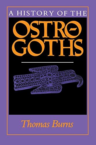 A HISTORY OF THE OSTROGOTHS By Thomas S. Burns **BRAND NEW**
