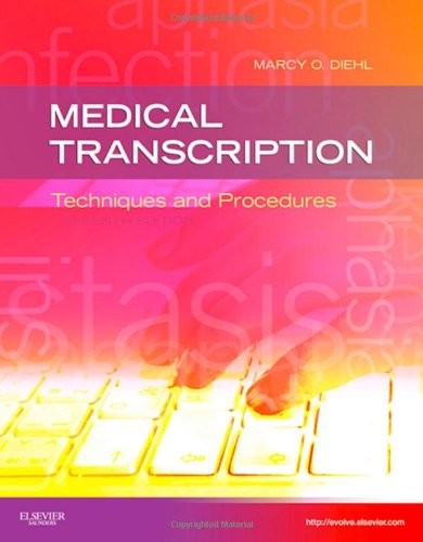 MEDICAL TRANSCRIPTION: TECHNIQUES AND PROCEDURES, 7E By Diehl Bve Cma-a Cmt