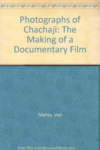 THE PHOTOGRAPHS OF CHACHAJI: THE MAKING OF A DOCUMENTARY By Ved Mehta EXCELLENT
