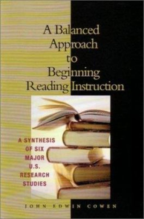 A Balanced Approach to Beginning Reading Instruction : A Synthesi
