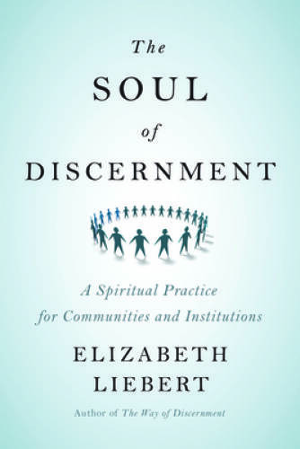 The Soul of Discernment: A Spiritual Practice for Communities and – VERY GOOD
