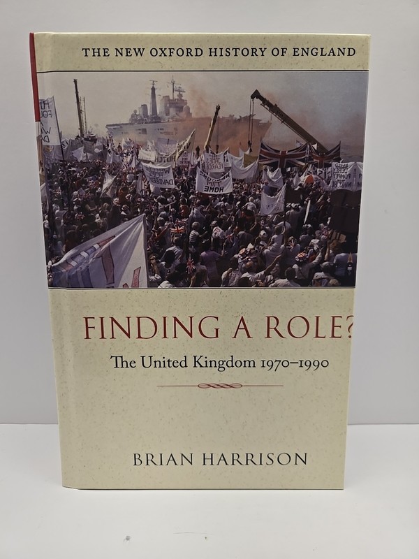 Finding a Role The United Kingdom 1970-1990 Brian Harrison Oxford History 1st Ed