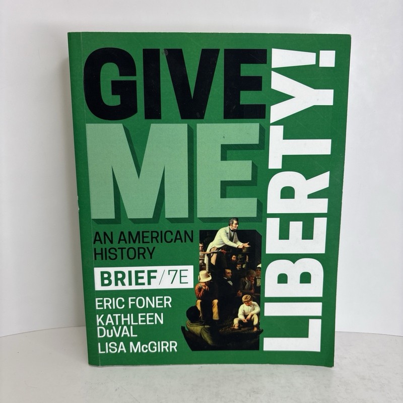Give Me Liberty!: An American History – Brief 7E – Foner – Very Good