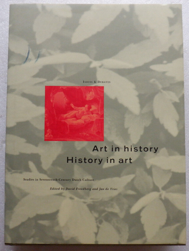 Art in History – History in Art : Studies in Seventeenth-Century Dutch Culture