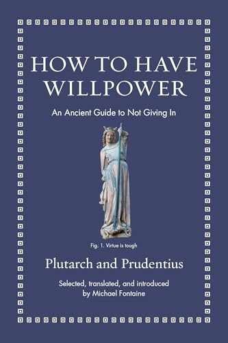 How to Have Willpower: An Ancient – Hardcover, by Prudentius; Plutarch – New q