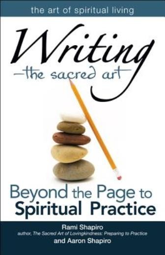 Writinga The Sacred Art: Beyond The Page To Spiritual Practice