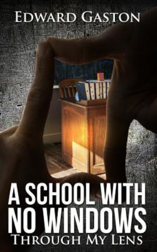 School with No Windows: Through My Lens by Gaston, Edward A., Brand New, Free...