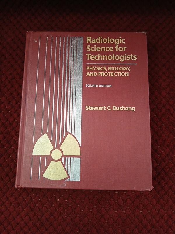 Radiologic Science for Technologists by Stewart C. Bushong (1988, Hardcover)