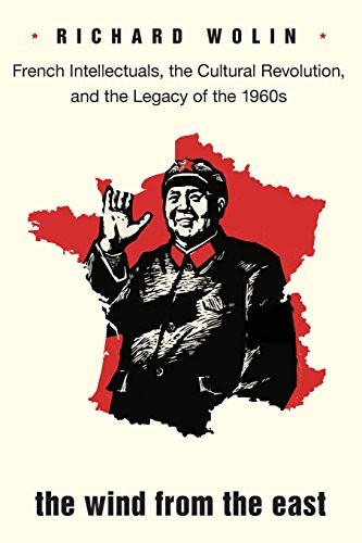 THE WIND FROM THE EAST: FRENCH INTELLECTUALS, THE CULTURAL By Richard Wolin NEW