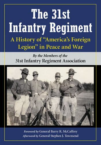 The 31st Infantry Regiment: A History of America’s Foreign Legion in Peace…