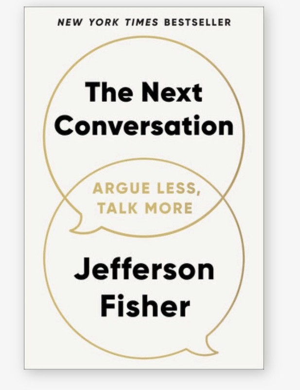 The Next Conversation: Argue Less, Talk More by Jefferson Fisher: New