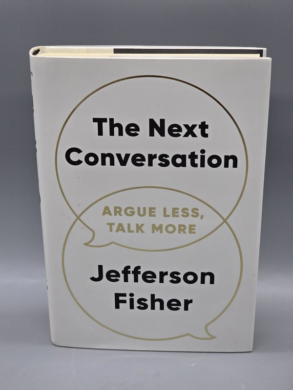 The Next Conversation: Argue Less Talk More by Jefferson Fisher