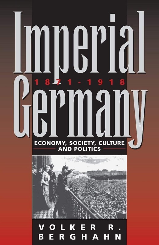 Imperial Germany 1871-1918: Economy, Society, Culture and Politics – paperba…