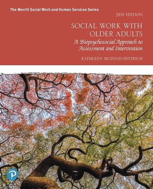 Social Work with Older Adults: A Biopsychosocial Approach to Assessment and Inte