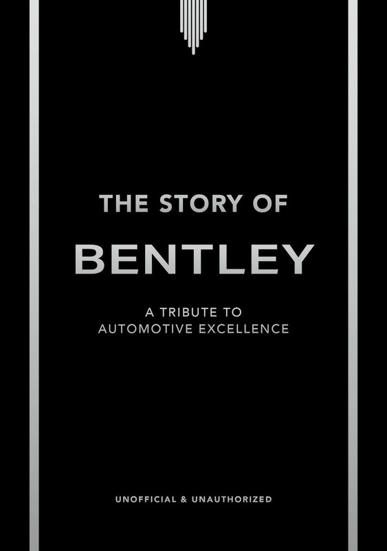 The Story of Bentley: A tribute to automotive excellence by Stuart Codling Hardc