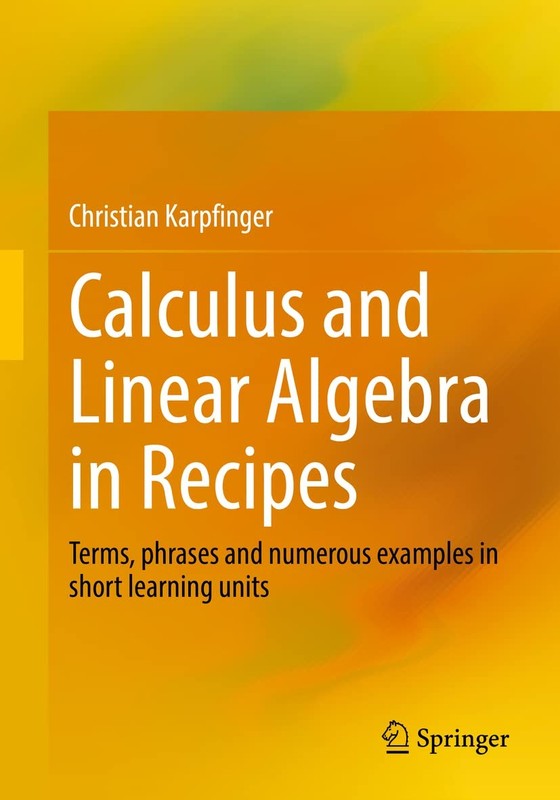 Calculus and Linear Algebra in Recipes: Terms, phrases and numerous examples…