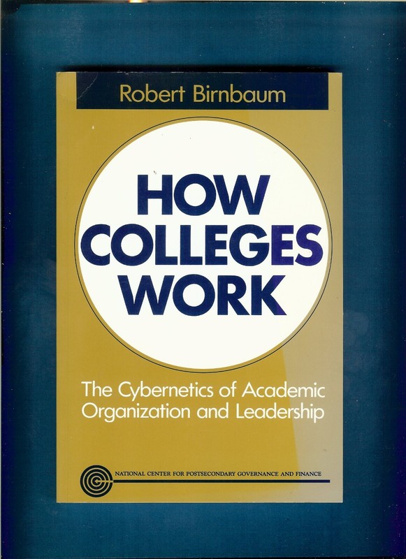 How Colleges Work – The Cybernetics of Academic Organization and Leadership