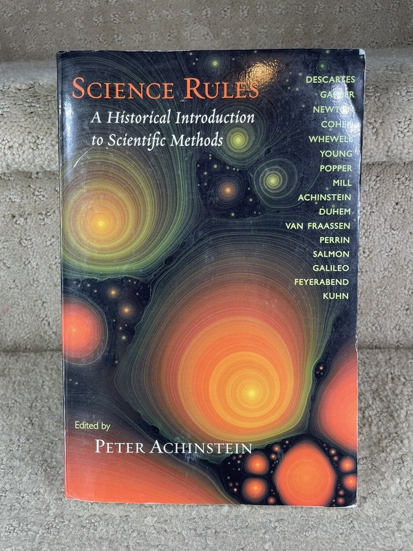 Science Rules : A Historical Introduction to Scientific Methods by P. Achinstein