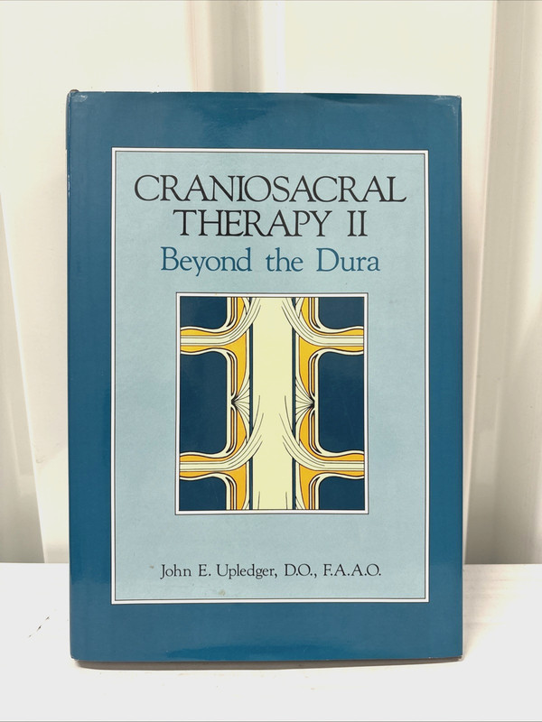 Craniosacral Therapy II Beyond the Dura Hardcover John Upledger Sixth Printing