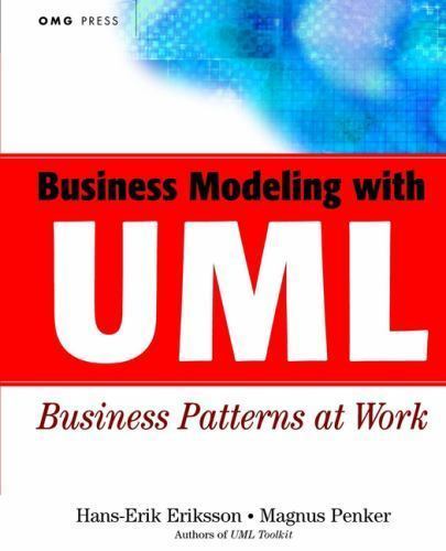 Omg Ser.: Business Modeling with UML : Business Patterns at Work by Magnus …