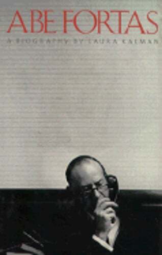 Abe Fortas: A Biography by Professor Kalman, Laura: Used