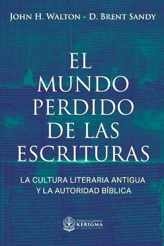D Brent Sandy John H Wal El Mundo Perdido de las Escritu (Paperback) (UK IMPORT)