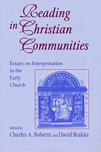 READING IN CHRISTIAN COMMUNITIES: ESSAYS ON INTERPRETATION By Charles A. Bobertz