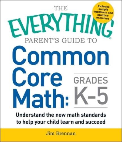 The Everything Parent’s Guide to Common Core Math Grades K-5 – VERY GOOD
