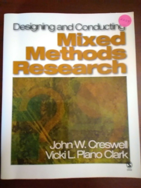 Designing and Conducting Mixed Methods Research by John W Creswell 2007 #2229