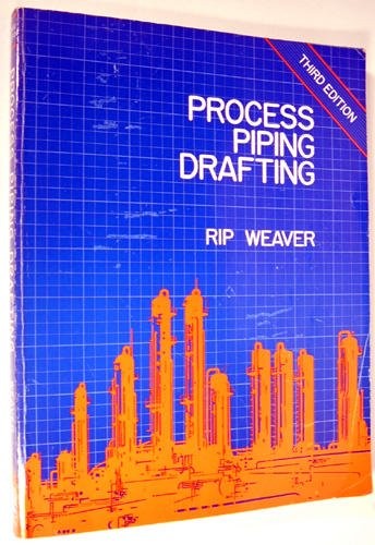 PROCESS PIPING DRAFTING By Rip Weaver **Mint Condition**