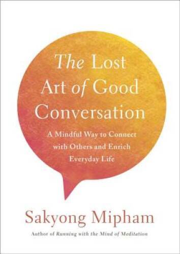 The Lost Art of Good Conversation: A Mindful Way to Connect with Others a – GOOD