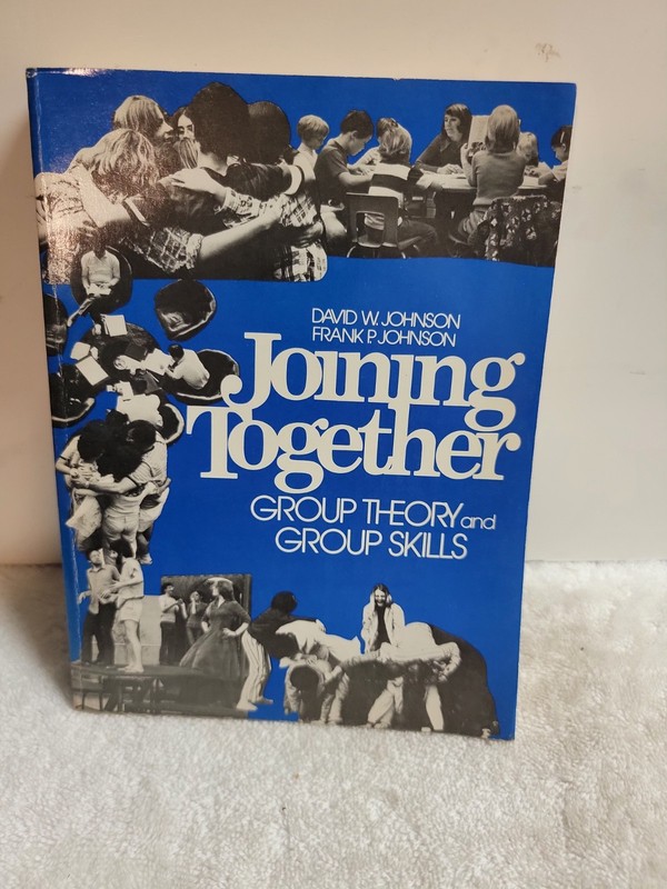Joining Together: Group Theory and Group Skills: Group Theory and Group Skil…