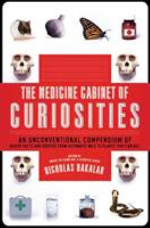 The Medicine Cabinet of Curiosities : An Unconventional Compendiu