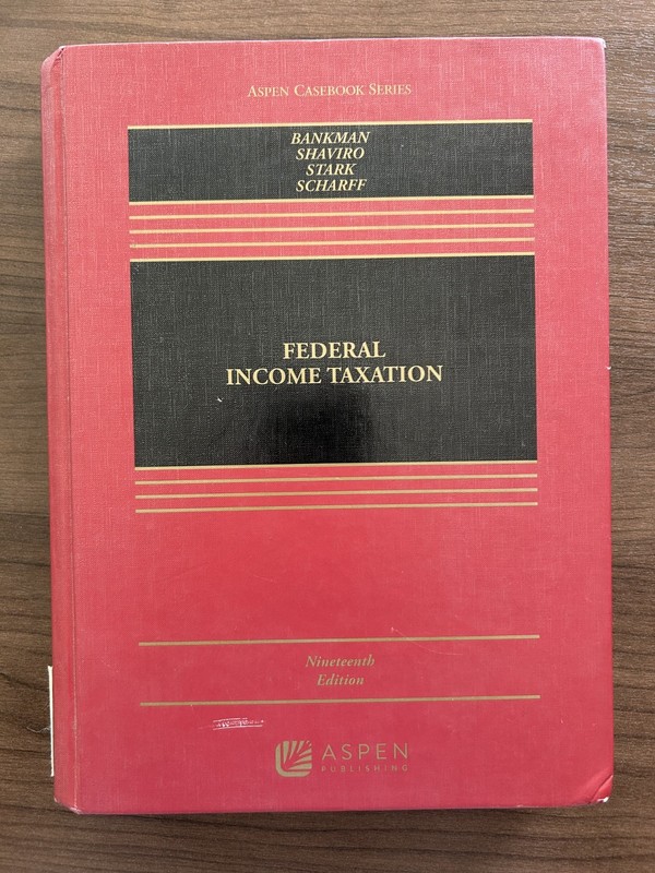 Federal Income Taxation (Aspen 2023) 19th edition – Bankman Shaviro – Nineteenth