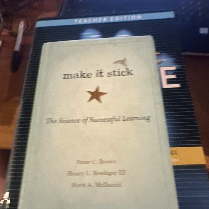 Make It Stick : The Science of Successful Learning by Mark A. Mcdaniel, Peter C.