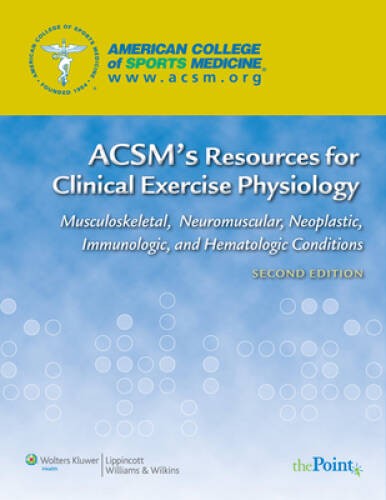 ACSM’s Resources for Clinical Exercise Physiology: Musculoskeletal, – VERY GOOD