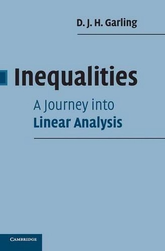 Inequalities: A Journey into Linear Analysis: A Journey into Lonear Analysis by