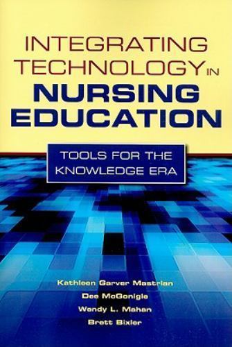 Integrating Technology in Nursing Education: To- 0763768715, paperback, Mastrian