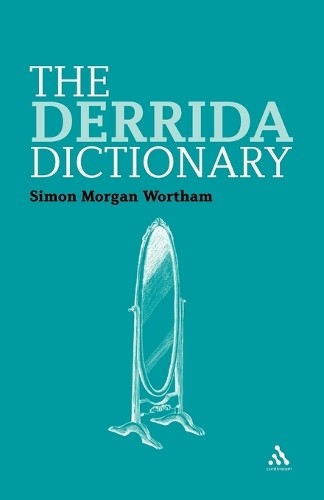 The Derrida Dictionary (Continuum Phil… by Wortham, Simon Paperback / softback